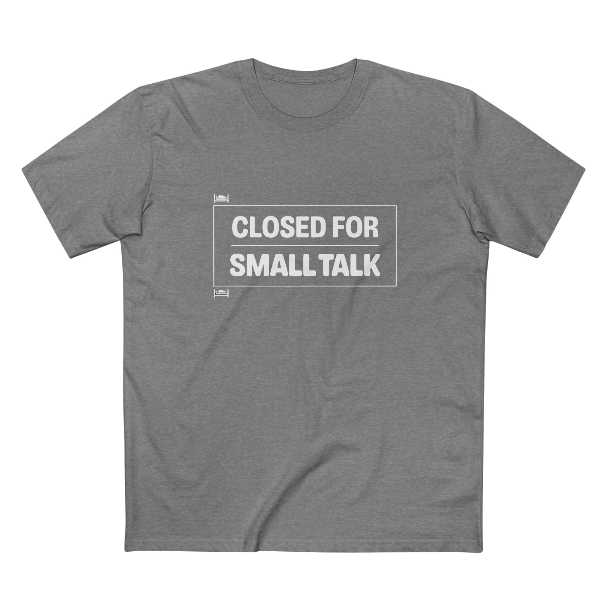 Closed For Small Talk