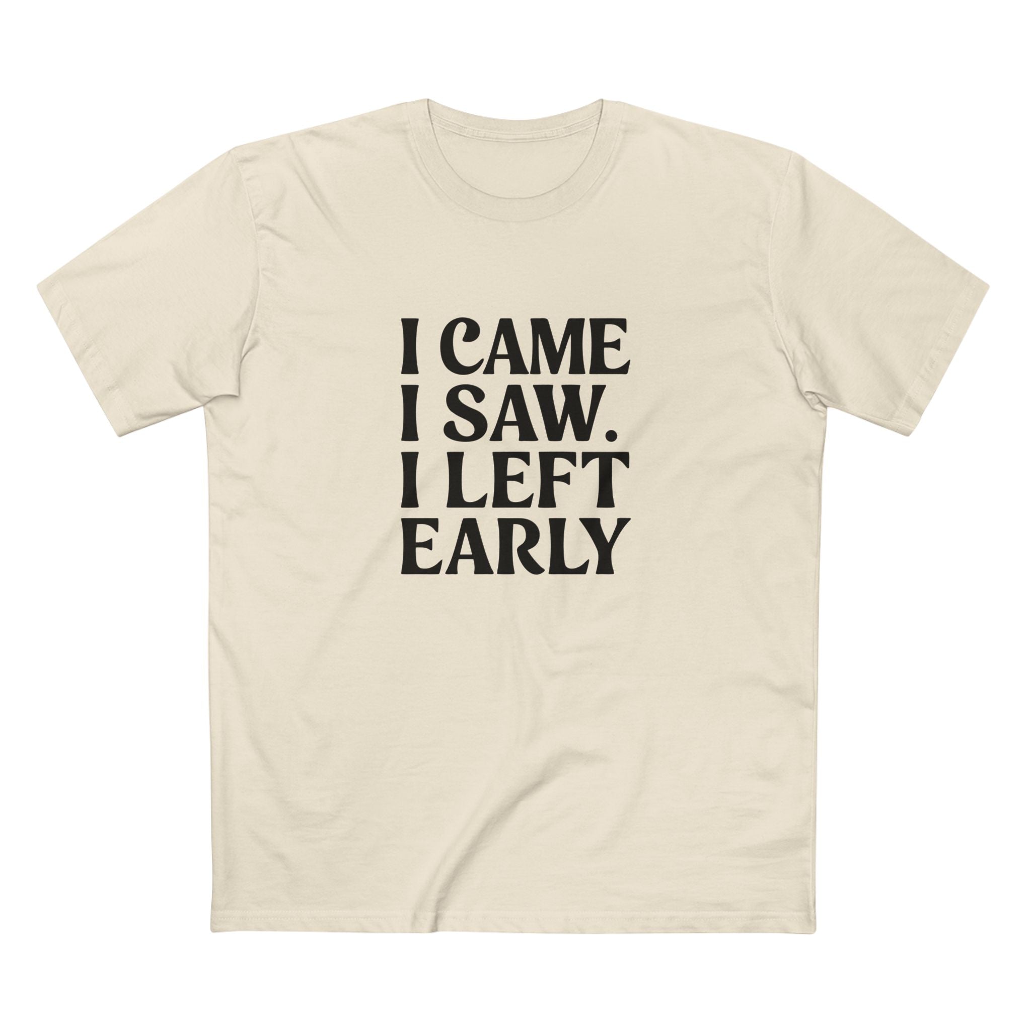 I Came. I Saw. I Left Early