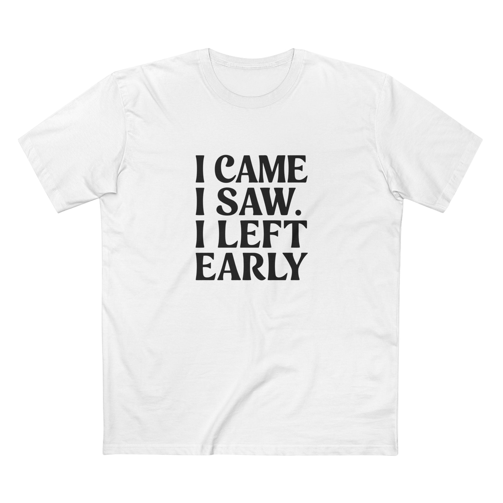 I Came. I Saw. I Left Early