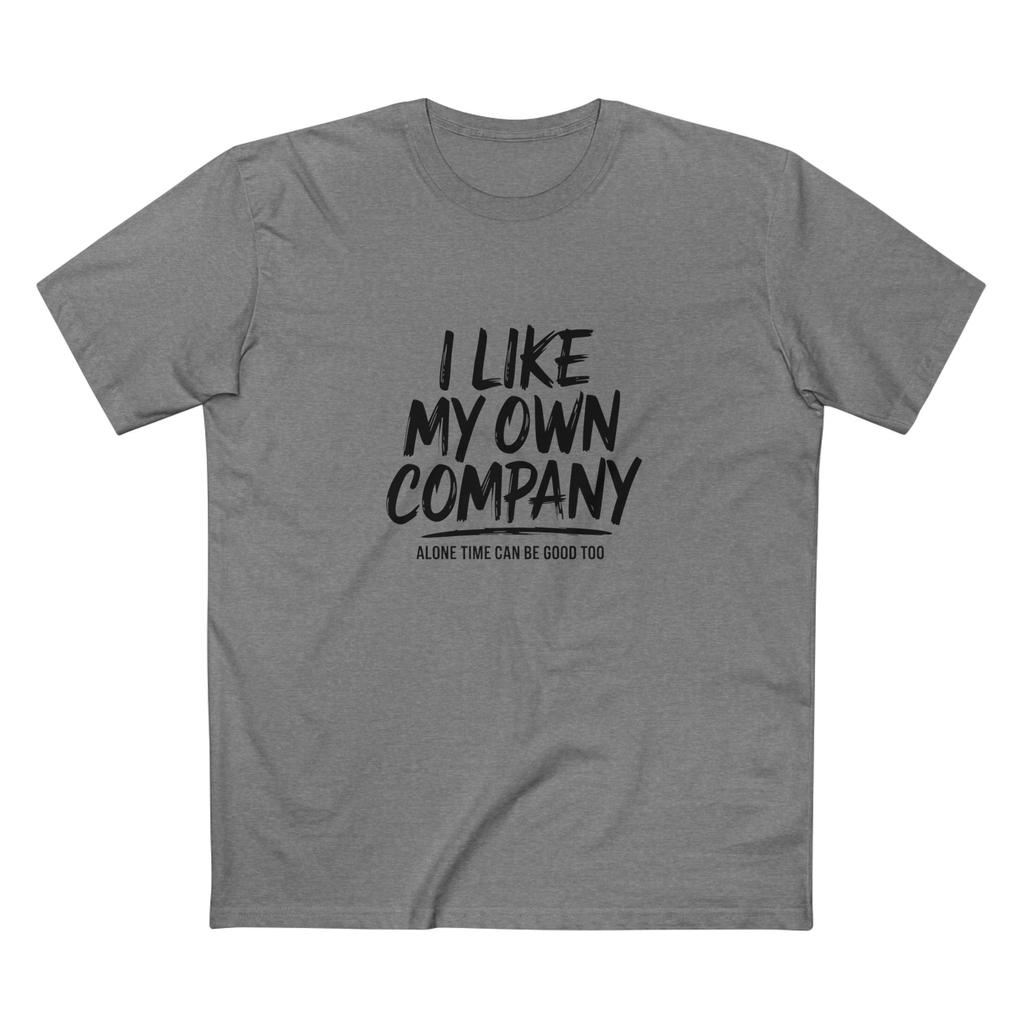 I Like My Own Company Tee