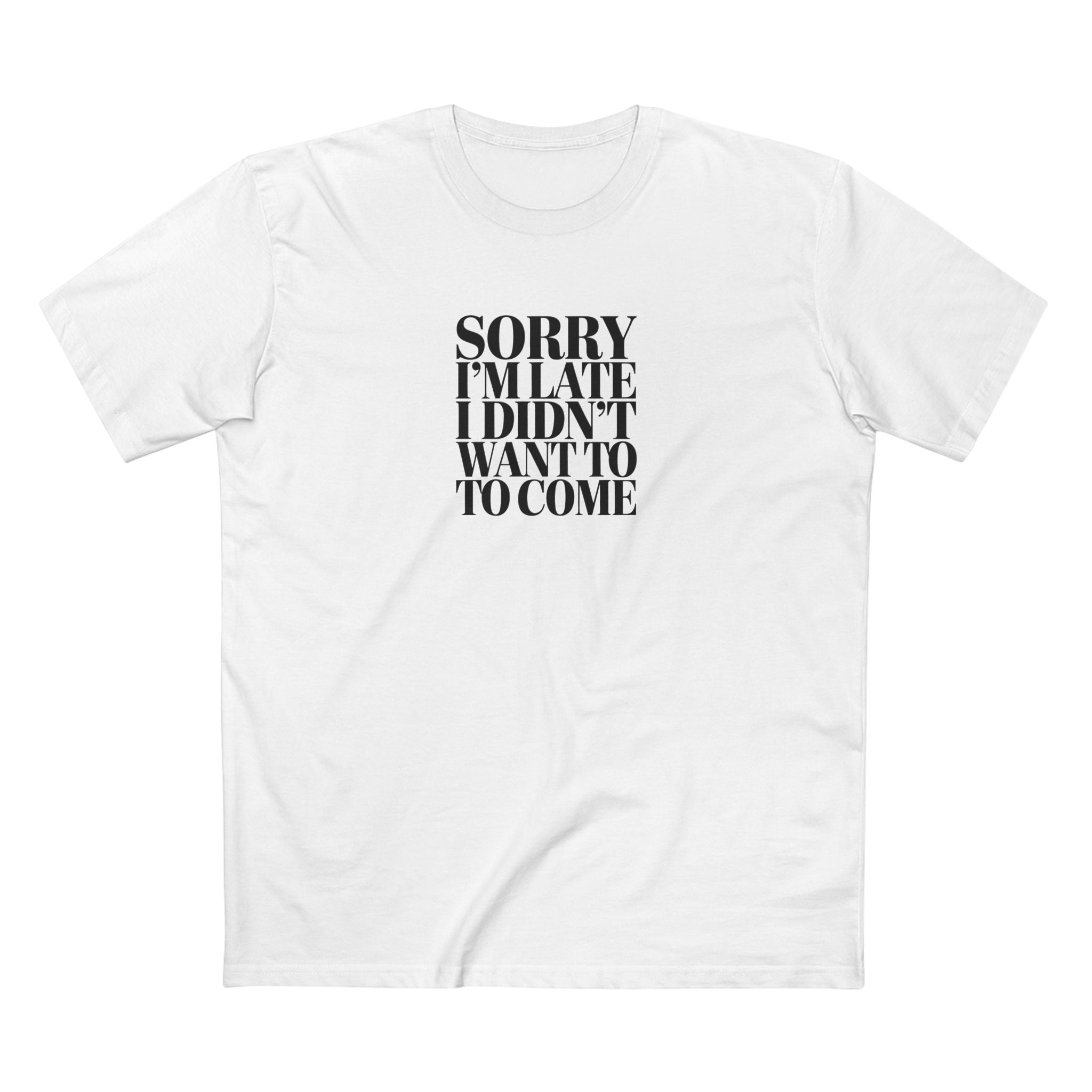 Sorry I’m Late - I Didn’t Want to Come