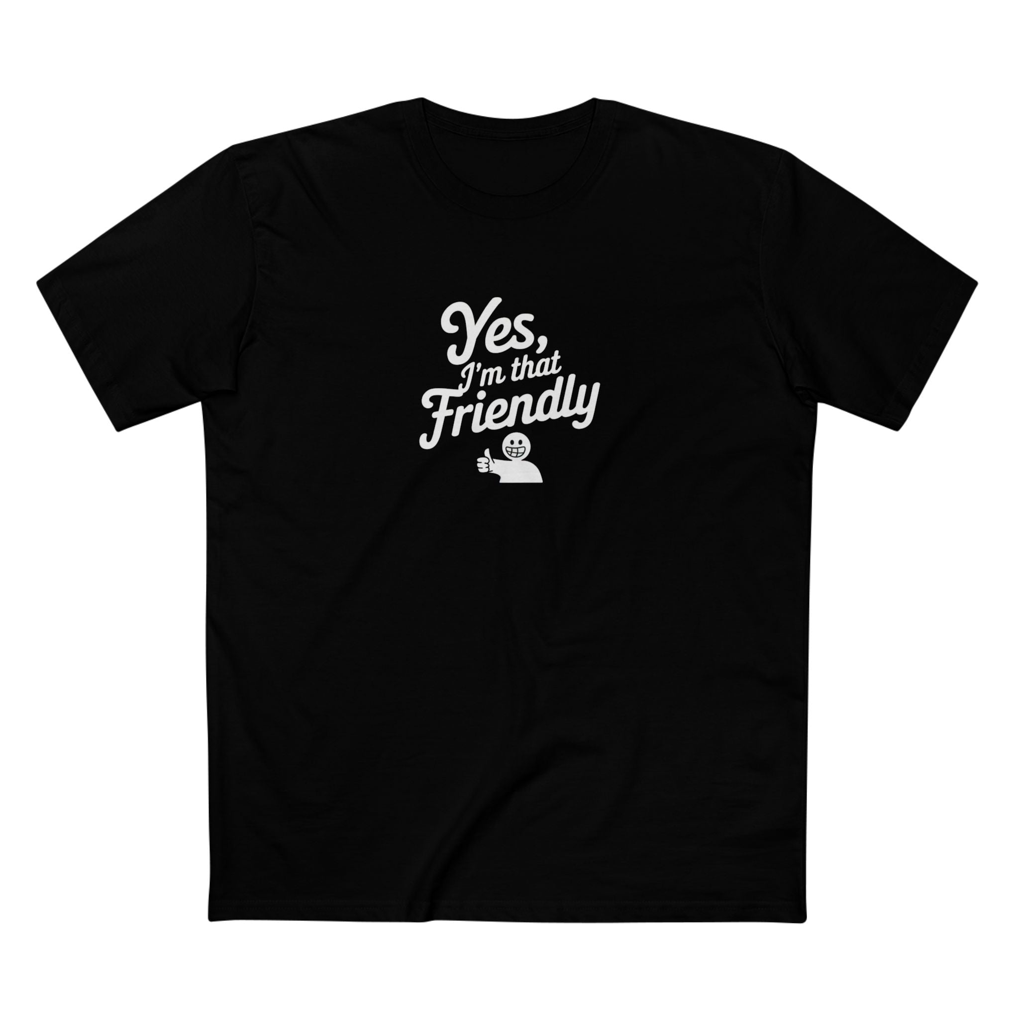 Yes I’m That Friendly