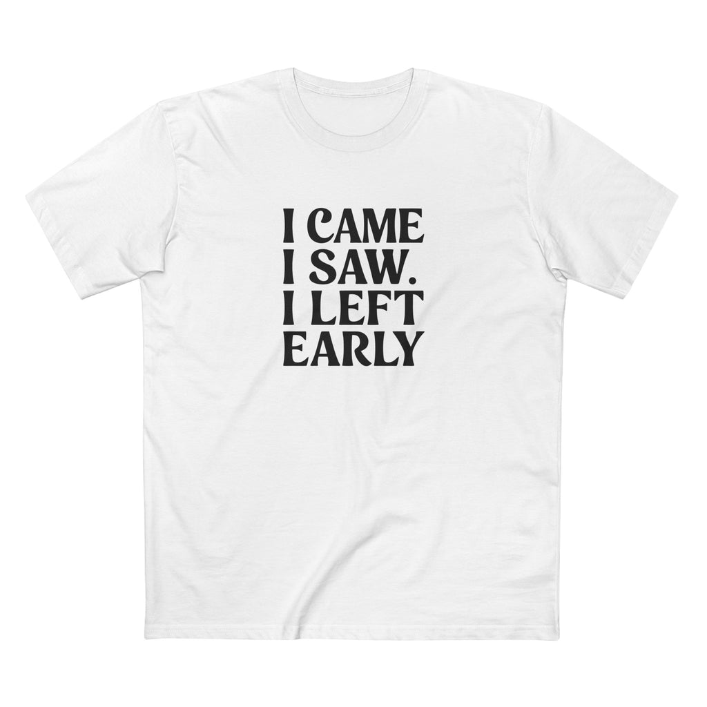 I Came. I Saw. I Left Early